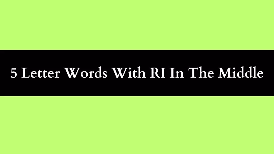 5 Letter Words With RI In The Middle, List of 5 Letter Words With RI In The Middle