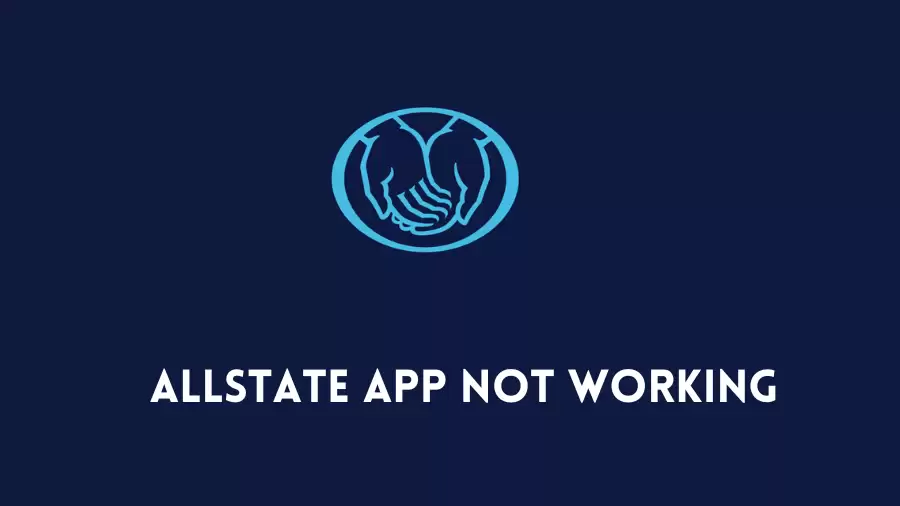 Allstate App Not Working How to Fix Allstate App Not Working Issue?