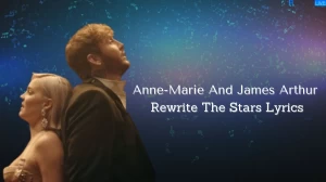 Anne-Marie and James Arthur Rewrite The Stars Lyrics