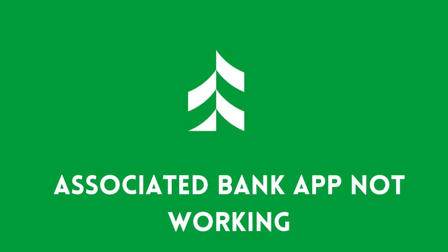 Associated Bank App Not Working How to Fix Associated Bank App Not Working Issue?