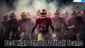 Best High School Football Teams - Top 10 Soccer Clubs