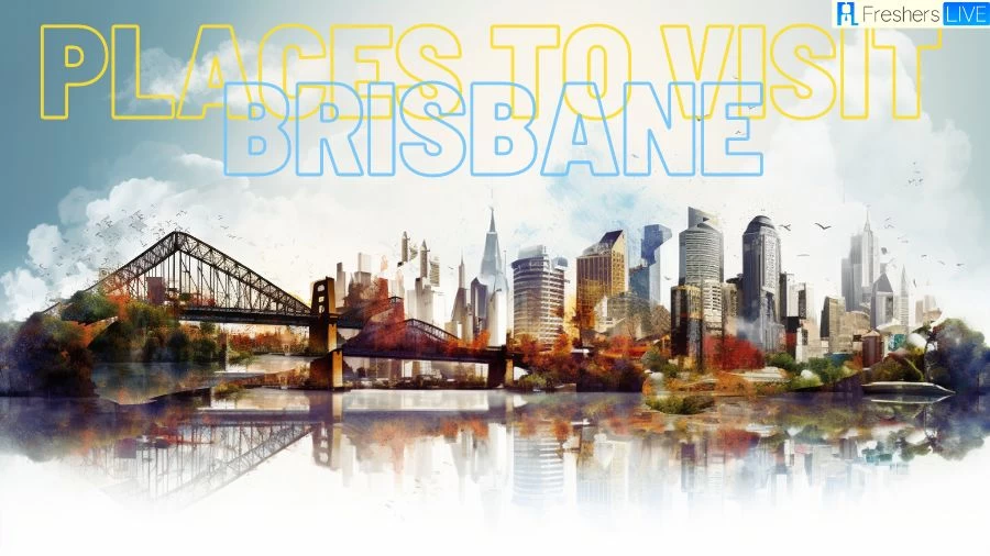 Best Places to Visit in Brisbane - Top 10 City's Vibrant Charms