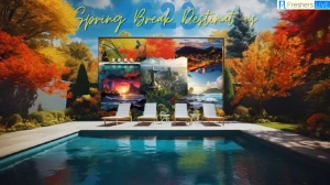 Best Spring Break Destinations for 2023 - Top 10 Must Visit Destinations