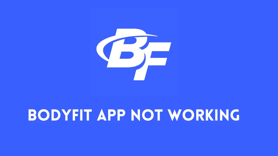 Bodyfit App Not Working How to Fix Bodyfit App Not Working Issue?