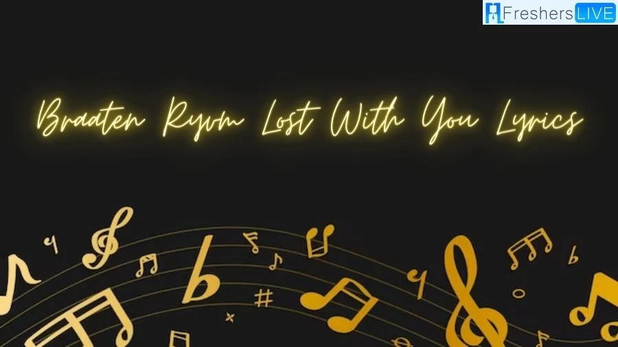 Braaten Ryvm Lost With You Lyrics: A Poignant Tale of Love and Loss