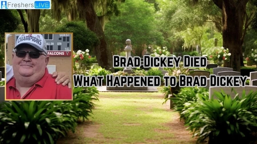 Brad Dickey Died, What Happened to Brad Dickey? How Did Brad Dickey Die?