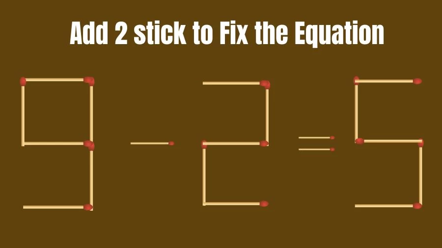 Brain Teaser: 9-2=5 Add 2 Sticks To Fix The Equation | Matchstick Puzzles