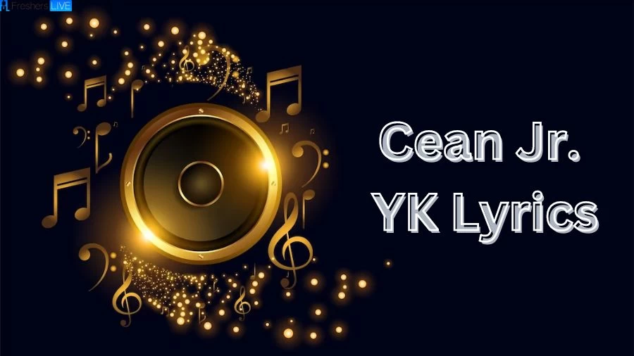 Cean Jr. YK Lyrics