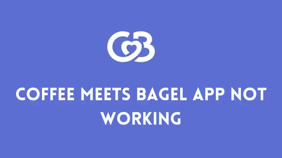 Coffee Meets Bagel App Not Working How to Fix Coffee Meets Bagel App Not Working Issue?