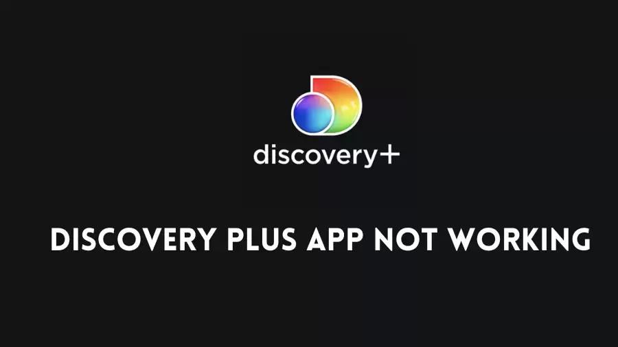 Discovery Plus App Not Working How to Fix Discovery Plus App Not Working Issue?