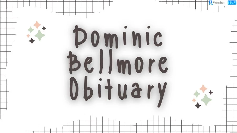 Dominic Bellmore Obituary, What Happened To Dominic Bellmore? How Did Dominic Bellmore Die?