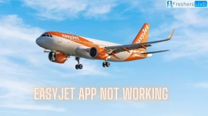 Easyjet App Not Working, How to Fix Easyjet App Not Working?