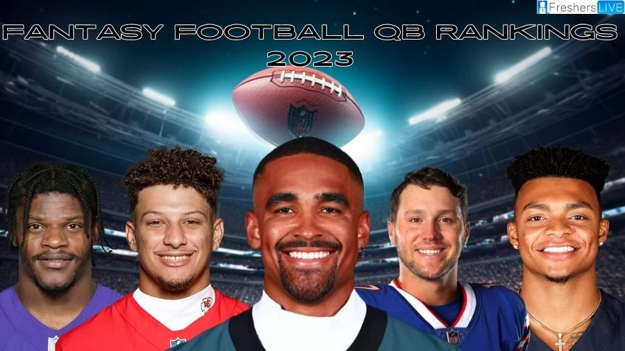 Fantasy Football QB Rankings 2023 - Top 10 Powerhouse Players