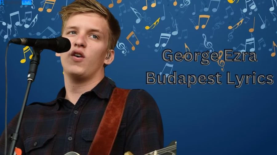 George Ezra Budapest Lyrics