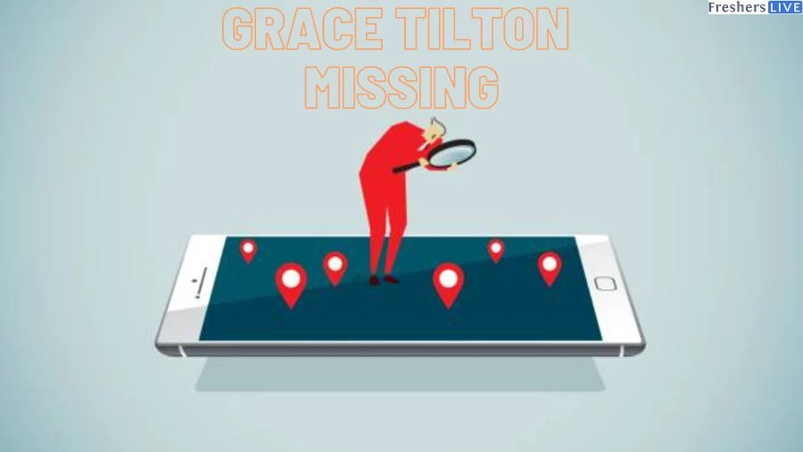 Grace Tilton Missing: What Happened to Grace Tilton?