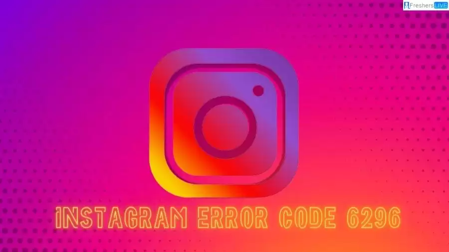 Instagram Error Code 6296, How to Fix Instagram Error Code 6296?