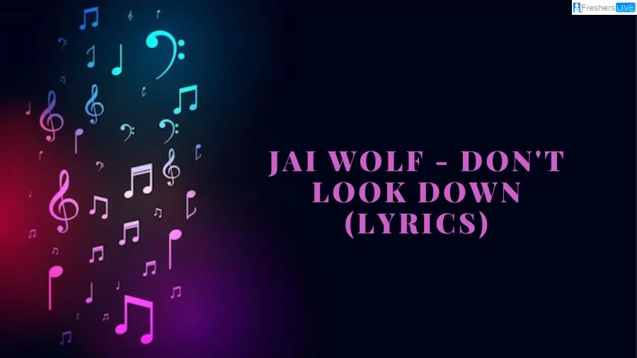 Jai Wolf - Don't Look Down (Lyrics)