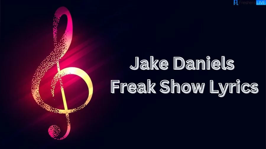 Jake Daniels Freak Show Lyrics