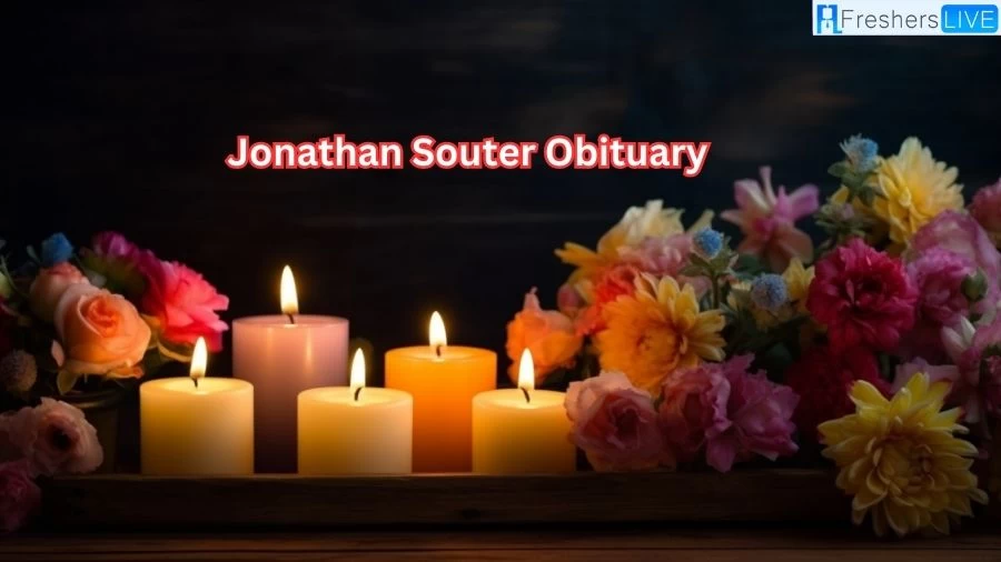 Jonathan Souter Obituary, Who Was Jonathan Souter? What Happened to Jonathan Souter?