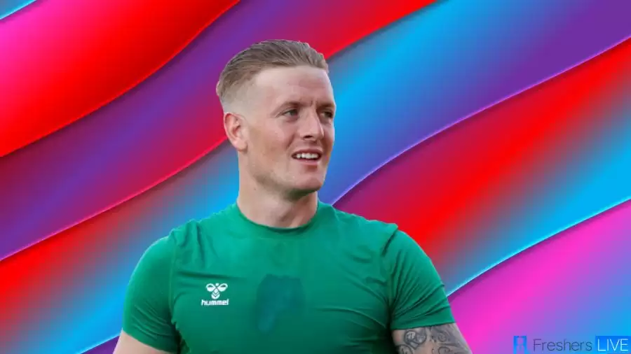 Jordan Pickford Net Worth in 2023 How Rich is He Now?