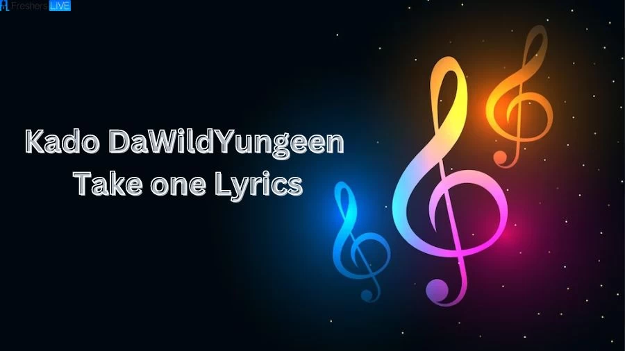 Kado DaWildYungeen Take one Lyrics