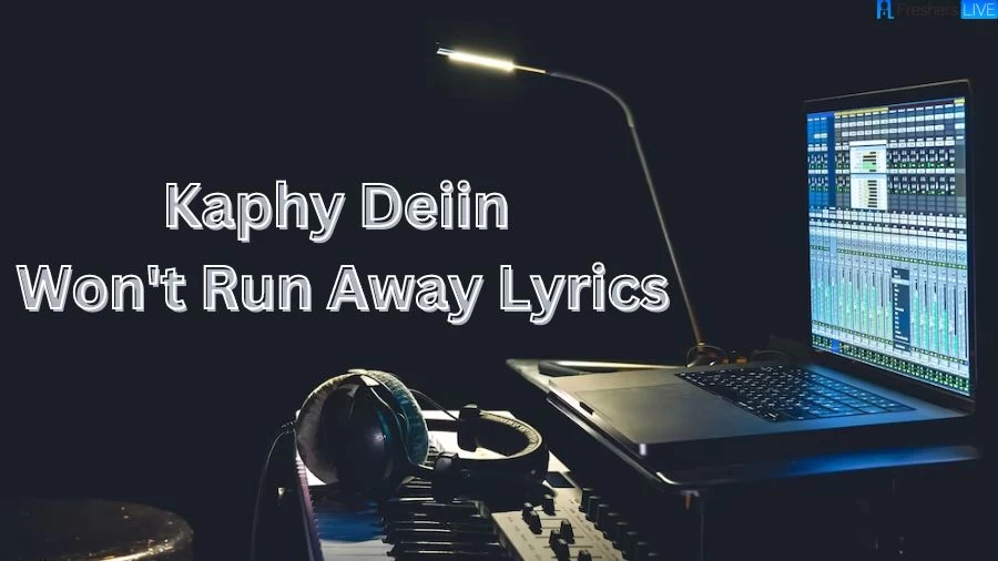 Kaphy DEIIN Won't Run Away Lyrics