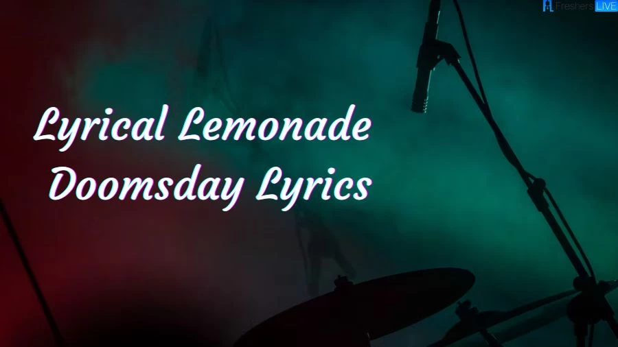 Lyrical Lemonade Doomsday Lyrics The Mesmerizing Lines and Meaning