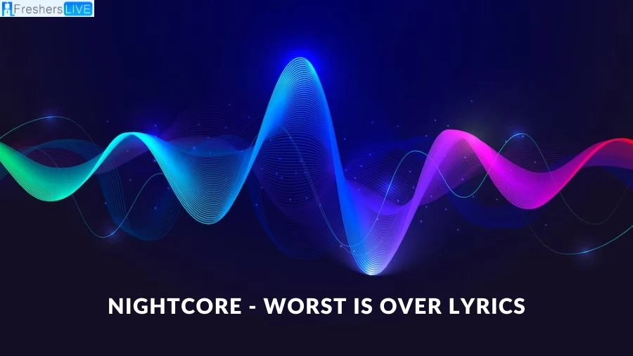 Nightcore - Worst Is Over Lyrics