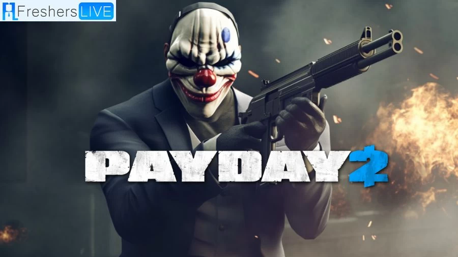 Why is Payday 2 Not Launching? How to Fix Payday 2 Not Launching?