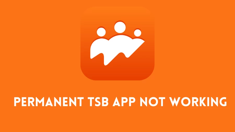 Permanent TSB App Not Working How to Fix Permanent TSB App Not Working Issue?