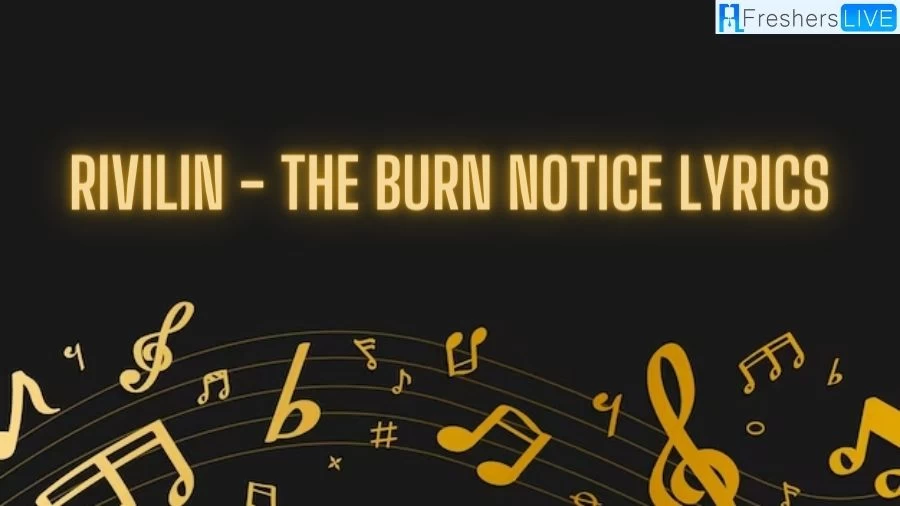 Rivilin - The Burn Notice Lyrics: Exploring Inner Turmoil and Emotional Depth