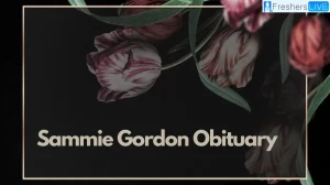 Sammie Gordon Obituary, What Happened to Sammie Gordon? How Did Sammie Gordon Die?