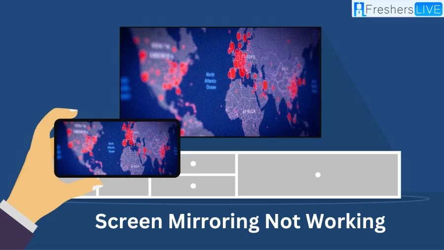 Screen Mirroring Not Working, Why is My Screen Mirroring Not Working?