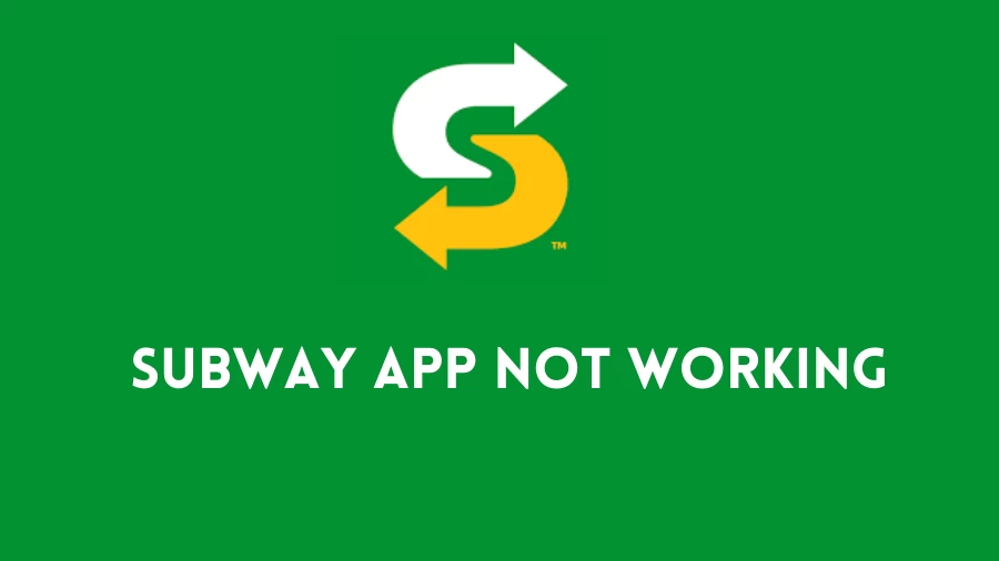 Subway App Not Working How to Fix Subway App Not Working Issue?