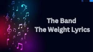 The Band The Weight Lyrics