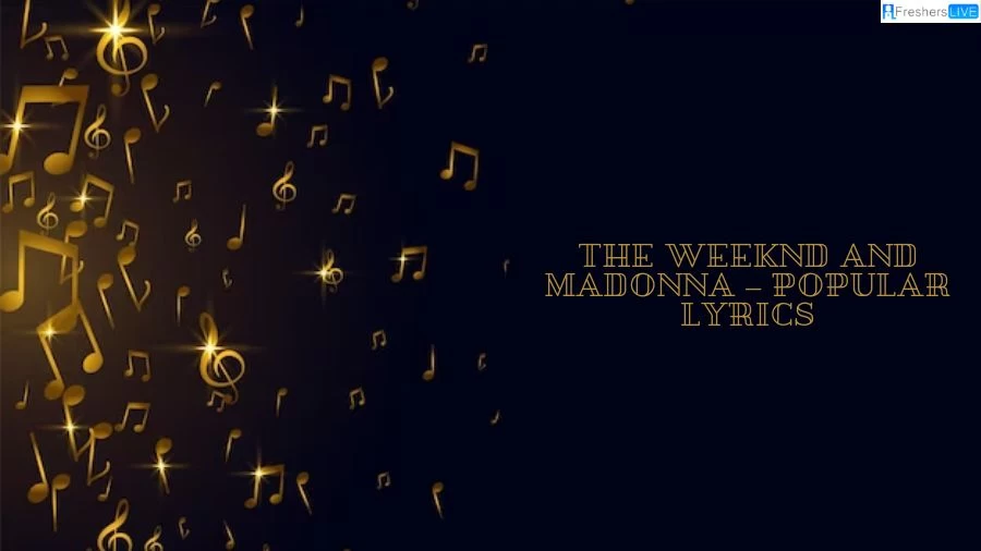 The Weeknd and Madonna – Popular Lyrics