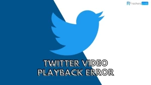 Twitter Video Playback Error: How to Fix Twitter Video Playback Error?