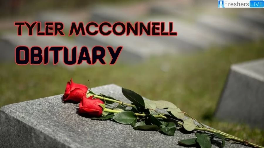 Tyler Mcconnell Obituary, What Happened to Tyler Mcconnell? How Did Tyler McConnell Die?