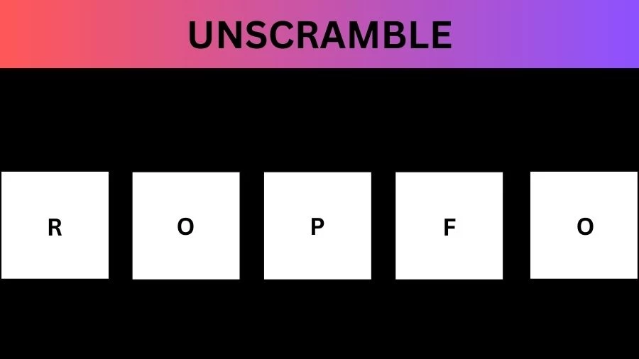 Unscramble ROPFO Jumble Word Today