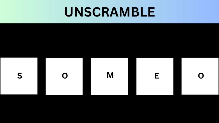 Unscramble SOMEO Jumble Word Today