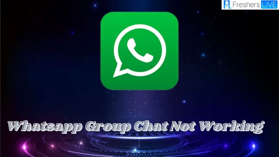 Whatsapp Group Chat Not Working, How to Fix Whatsapp Group Chat Not Working?