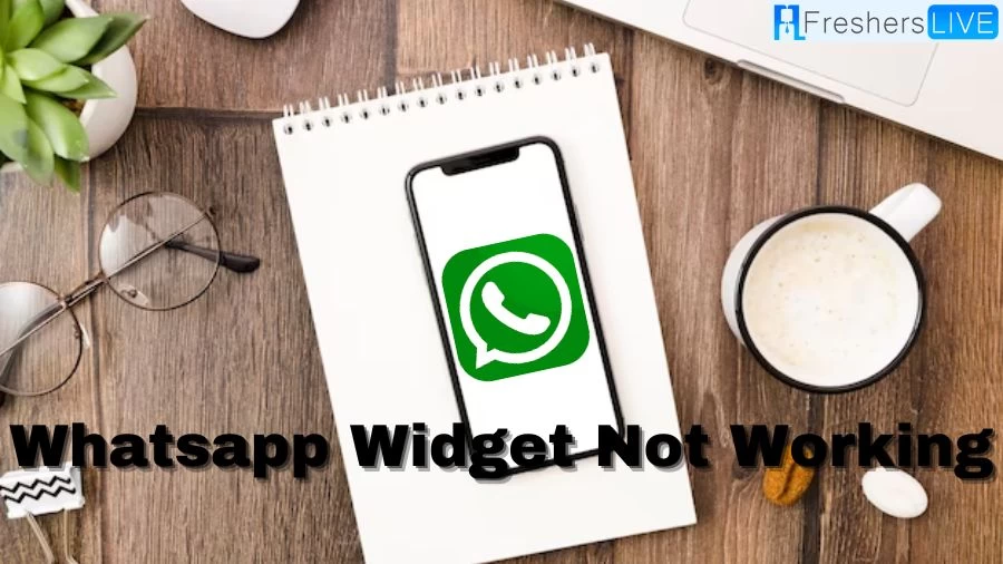 WhatsApp Widget Not Working, Why WhatsApp Widget Not Working?