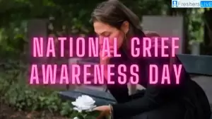 When is National Grief Awareness Day? What is National Grief Awareness Day?