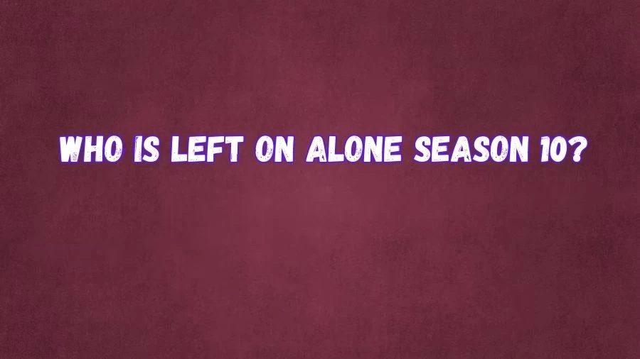 Who is Left on Alone Season 10?