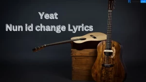 Yeat Nun id change Lyrics