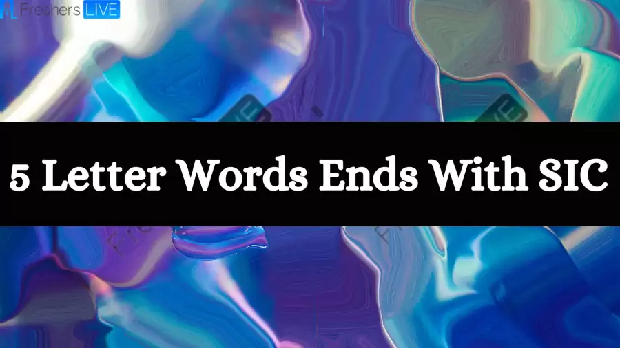 5 Letter Words Ends With SIC List of Five Letter Words Ends in SIC