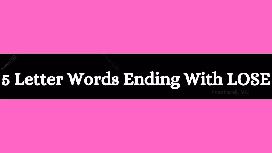 5 Letter Words Ends With LOSE List of Five Letter Words Ends in LOSE