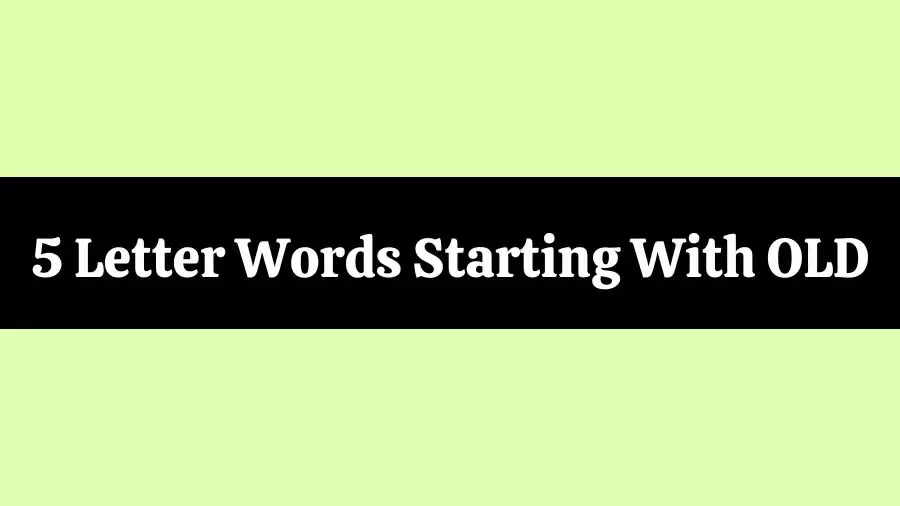 5 Letter Words Starts With OLD All Words List