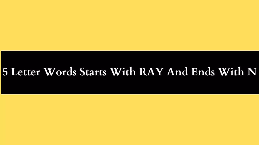 5 Letter Words Starts With RAY And Ends With  All Words List