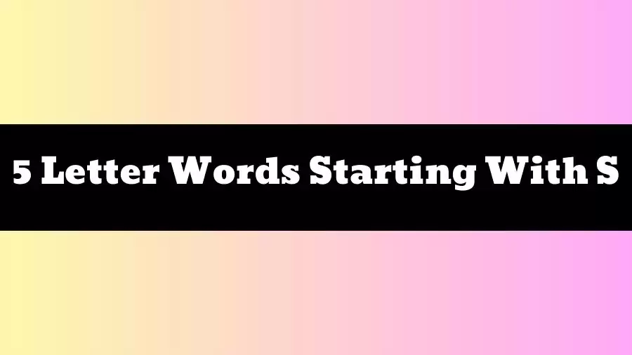 5 Letter Words Starting With S List of 5 Letter Words Starting With S